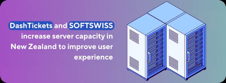 DashTickets and SOFTSWISS increase server capacity in New Zealand to improve real money casino user experience DashTickets and SOFTSWISS increase server capacity in New Zealand to improve real money casino user experience
