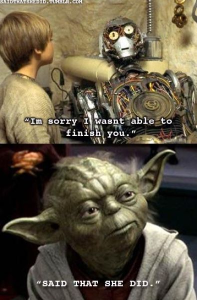 Hilarious Yoda Tumblr “Said That She Did”