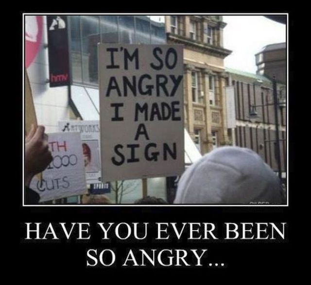 Funny “Have You Ever Been So Angry” Posters