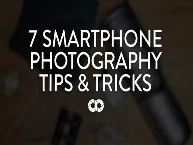 Great Photography Hacks When Using Your Smartphone  (VIDEO)