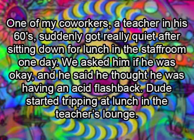 Teachers Reveal the Truth about What Really Goes on in the Teachers’ Lounge Teachers Reveal the Truth about What Really Goes on in the Teachers’ Lounge