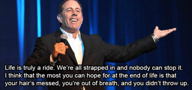 Jerry Seinfeld Has Some Surprisingly Wise Words about Life