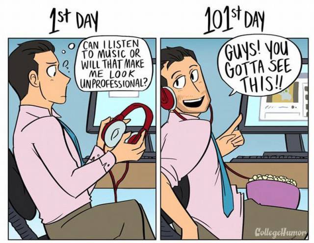 The Difference Between Your 1st Day Of Work vs The 101st Day