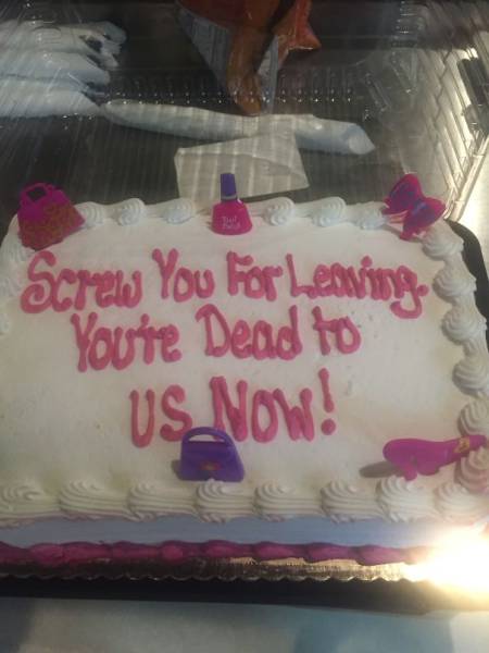 There Is Nothing Better Than To Say Goodbye To Your Co-Worker With A Funny Cake