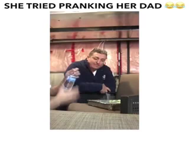 Girl Tries To Play A Prank On Her Dad